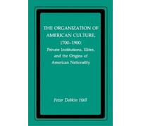 Peter D. Hall The Organization of American Culture, 1700-1900 (Tascabile)