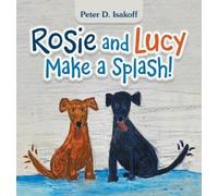Peter D Isakoff Rosie and Lucy Make a Splash (Copertina rigida)