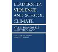 Peter D. Ladd Kyle E. Blanchfi Leadership, Violence, and School Clim (Tascabile)