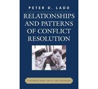 Peter D. Ladd Relationships and Patterns of Conflict Resolution (Tascabile)