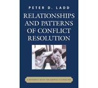 Peter D. Ladd Relationships and Patterns of Conflict Resolution (Tascabile)
