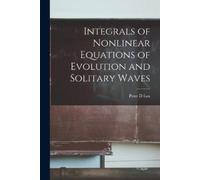 Peter D Lax Integrals of Nonlinear Equations of Evolution and Solita (Tascabile)