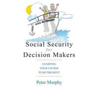 Peter D Murphy Social Security for Decision Makers (Tascabile)
