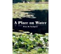 Peter D Nordgren A Place on Water (Tascabile)