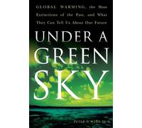 Peter D PhD. Wa Under A Green Sky: Global Warming, the Mass Extincti (Tascabile)