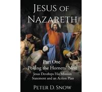 Peter D Snow JESUS OF NAZARETH Part One (Tascabile)
