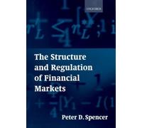 Peter D. Spencer The Structure and Regulation of Financial Markets (Tascabile)