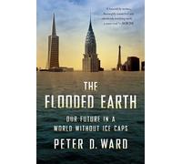 Peter D. Ward The Flooded Earth (Tascabile)