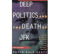 Peter Dale Scott Deep Politics and the Death of JFK (Tascabile)