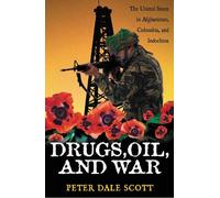 Peter Dale Scott Drugs, Oil, and War (Tascabile) War and Peace Library