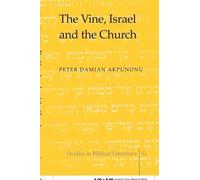 Peter Damian Akpunonu The Vine, Israel and the Church (Copertina rigida)