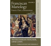 Peter Damian Fe Franciscan MariologyFrancis, Clare, and Bon (Copertina rigida)