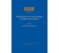 Peter Damian-Gr Medievalism and manière gothique in Enlightenment Fr (Tascabile)