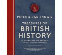 Peter & Dan Snow's Treasures of British History: The Nation's Story Told Through Its 50 Most Important Documents