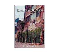 Peter Daniels Echoes of a Lost Industry (Tascabile)