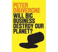 Peter Dauvergne Will Big Business Destroy Our Planet? (Copertina rigida)