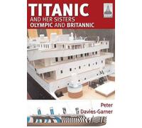 Peter Davies-Ga Ship Craft 18: Titanic and Her Sisters Olympic and B (Tascabile)