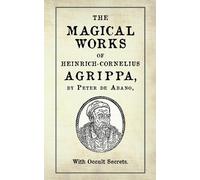 Peter De Abano The Magical Works of Heinrich-Cornelius Agrippa (Tascabile)