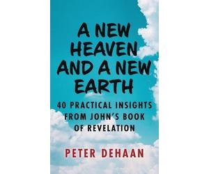 Peter DeHaan A New Heaven and a New Earth (Tascabile) 40-Day Bible Study