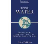 Peter DeHaan Living Water (Tascabile) 40-Day Bible Study