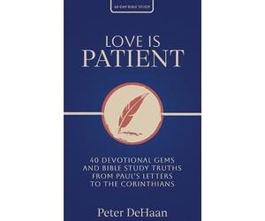 Peter DeHaan Love Is Patient (Tascabile) 40-Day Bible Study