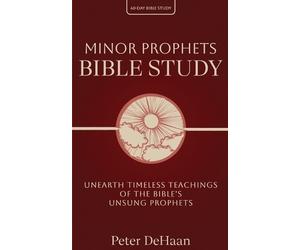 Peter DeHaan Minor Prophets Bible Study (Tascabile) 40-Day Bible Study