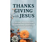 Peter DeHaan Thanksgiving with Jesus (Tascabile) Holiday Celebration Devotionals