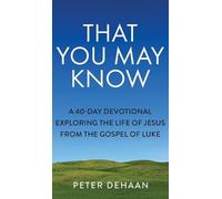 Peter DeHaan That You May Know (Copertina rigida) 40-Day Bible Study
