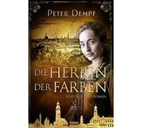 Peter Dempf Die Herrin der Farben: Historischer Roman (Tascabile)