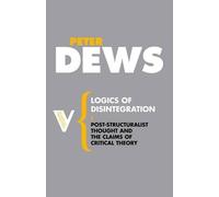 Peter Dews Logics of Disintegration (Tascabile) Radical Thinkers Set 02