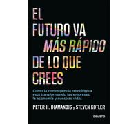 Peter Diamandis Steven Kotler Alexandre C El futuro va más rápido d (Tascabile)