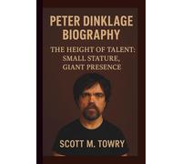 PETER DINKLAGE: THE HEIGHT OF TALENT: SMALL STATURE, GIANT PRESENCE