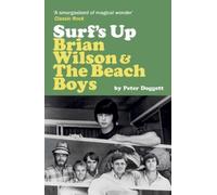 Peter Doggett Surf's Up: Brian Wilson and The Beach Boys (Tascabile)