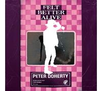Peter Doherty Felt Better Alive (Vinyl LP) 12" Album