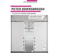 Peter Downsbrough: Le lieu et l'espace d'une oeuvre