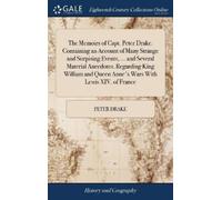 Peter Drake The Memoirs of Capt. Peter Drake. Containing an A (Copertina rigida)