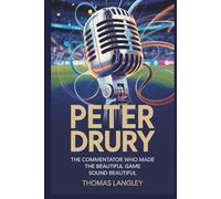 Peter Drury: The Commentator Who Made the Beautiful Game Sound Beautiful