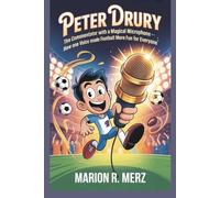 PETER DRURY: The Commentator with a Magical Microphone - How One Voice Made Football More Fun for Everyone