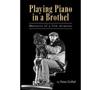 Peter Duffell Playing Piano in a Brothel - M E M O I R S O F A F I L (Tascabile)