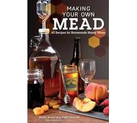 Peter Duncan Bryan Acton Making Your Own Mead (Tascabile)