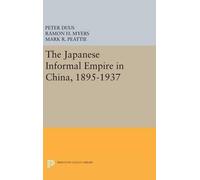 Peter Duus The Japanese Informal Empire in China, 1895-1937 (Copertina rigida)