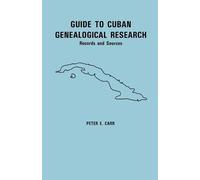 Peter E Carr Guide to Cuban Genealogical Research (Tascabile)
