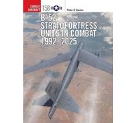 Peter E. Davies B-52 Stratofortress Units in Combat 1992-2025 (Tascabile)