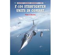 Peter E. Davies F-104 Starfighter Units in Combat (Tascabile) Combat Aircraft