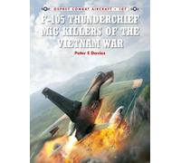 Peter E. Davies F-105 Thunderchief MiG Killers of the Vietnam War (Tascabile)