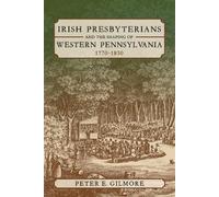 Peter E. Gilmor Irish Presbyterians and the Shaping of Western Penns (Tascabile)