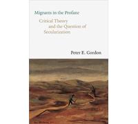 Peter E. Gordon Migrants in the Profane (Copertina rigida)