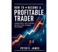 Peter E James How to Become a Profitable Trader (Tascabile)