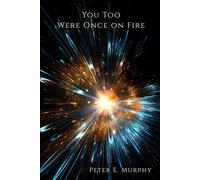 Peter E Murphy You Too Were Once on Fire (Tascabile)