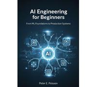 Peter E. Poisso AI Engineering for Beginners: From ML Foundations to (Tascabile)